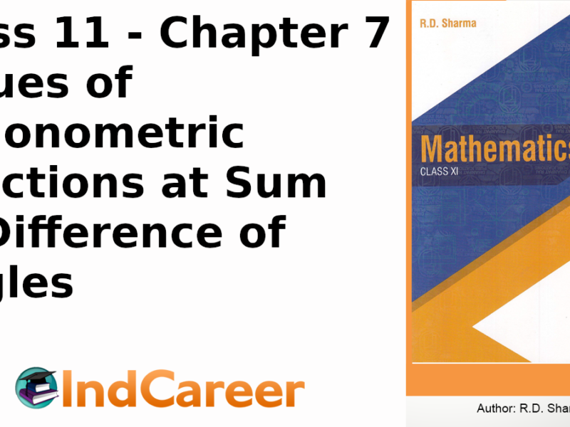RD Sharma Solutions for Class 11 Maths Chapter 7–Values of Trigonometric Functions at Sum or Difference of Angles