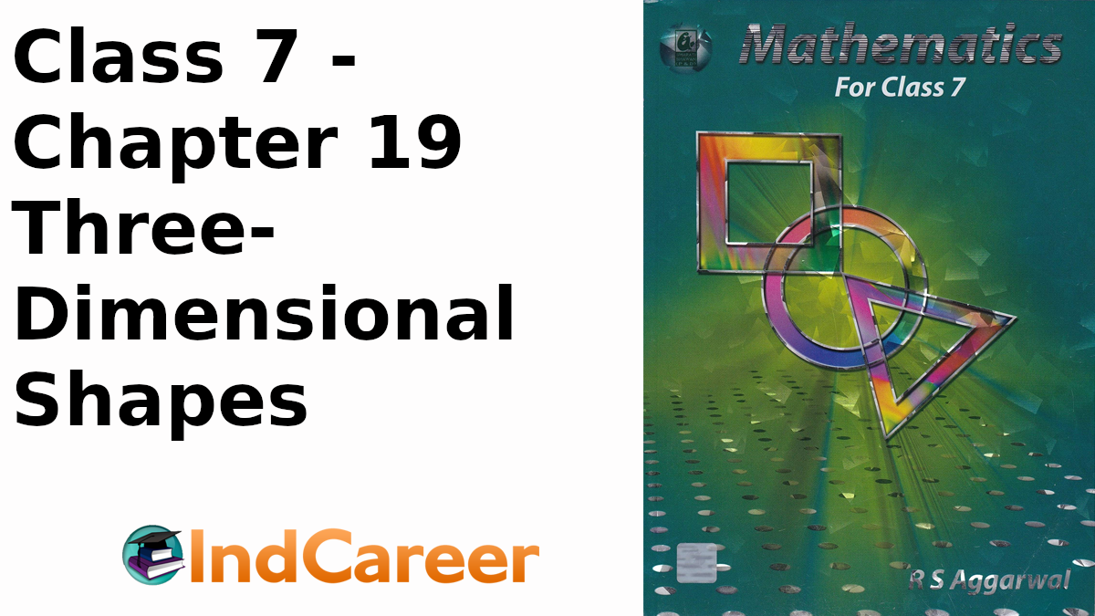 RS Aggarwal Solutions for Class 7 Maths Chapter 19–Three-Dimensional Shapes