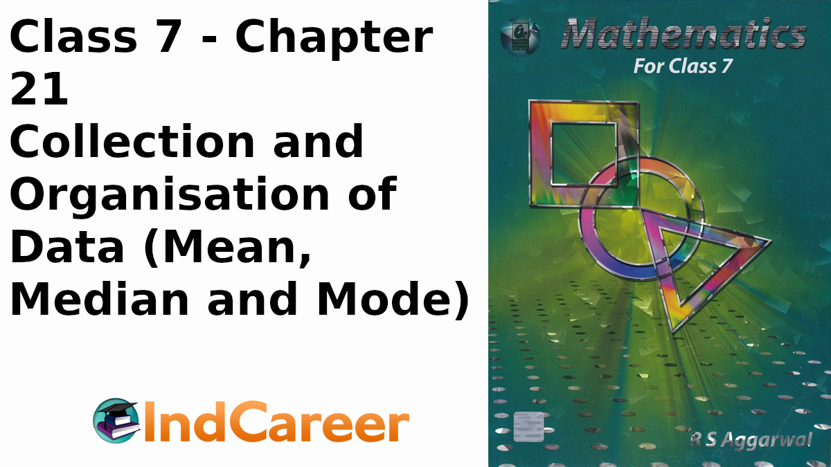 RS Aggarwal Solutions for Class 7 Maths Chapter 21–Collection and Organisation of Data (Mean, Median and Mode)