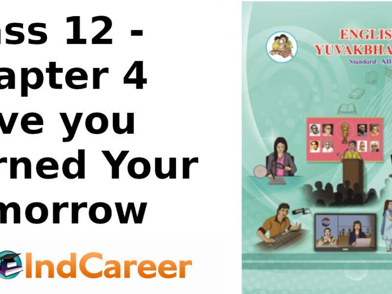 Maharashtra Board Solutions Class 12-English Yuvakbharati (Poetry): Chapter 4- Have you Earned Your Tomorrow