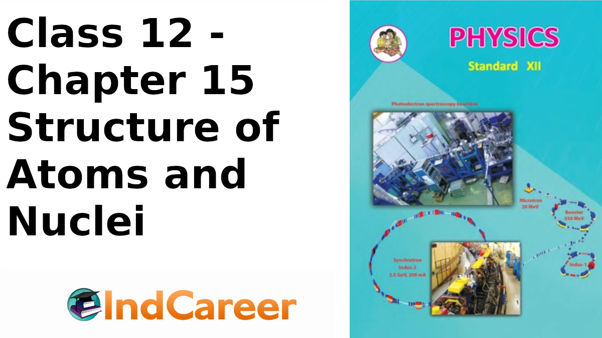 Maharashtra Board Solutions Class 12 Physics: Chapter 15- Structure of Atoms and Nuclei