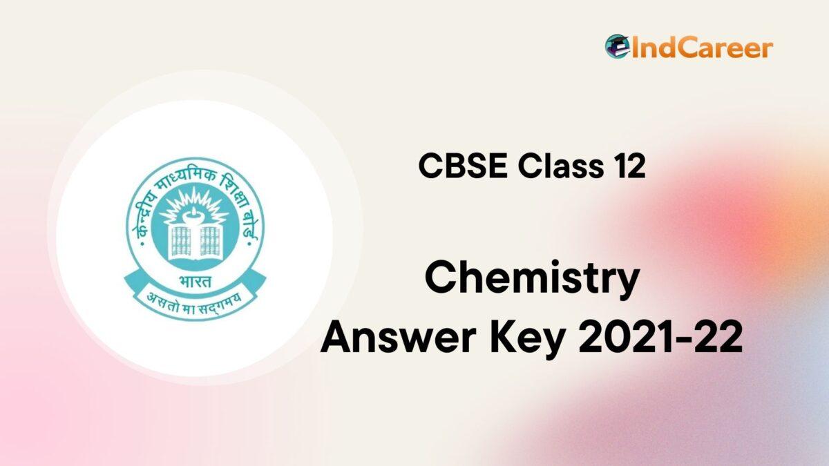 CBSE Class 12 Chemistry Answer Key 2021-2022