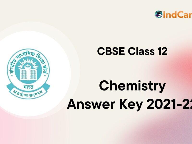 CBSE Class 12 Chemistry Answer Key 2021-2022
