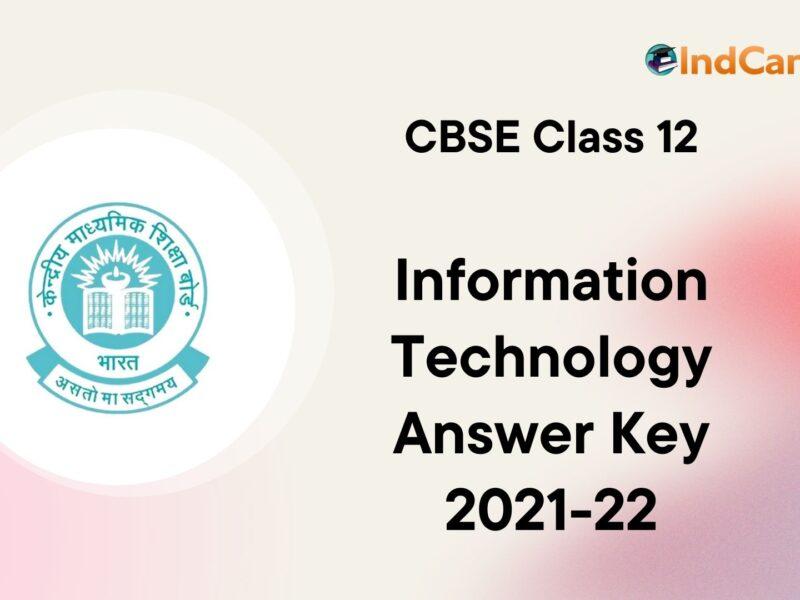 CBSE Class 12 Information Technology Answer Key 2021-2022