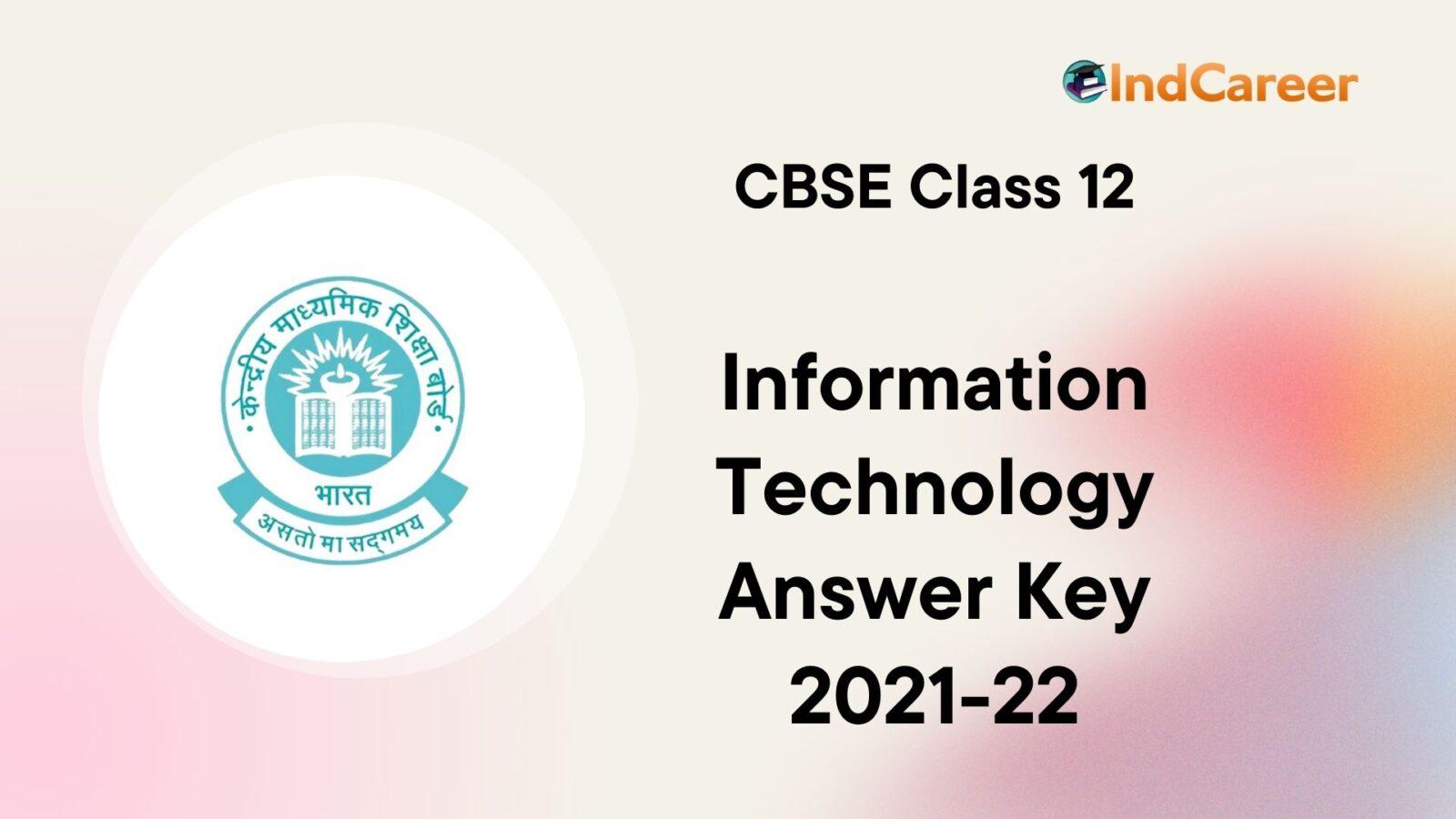 CBSE Class 12 Information Technology Answer Key 2021-2022