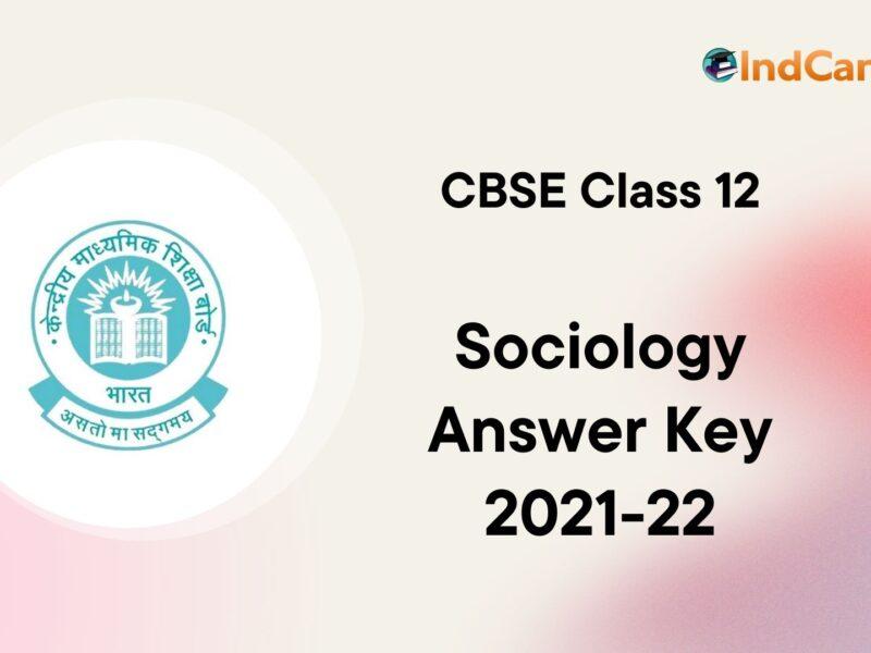 CBSE Class 12 Sociology Answer Key 2021-2022