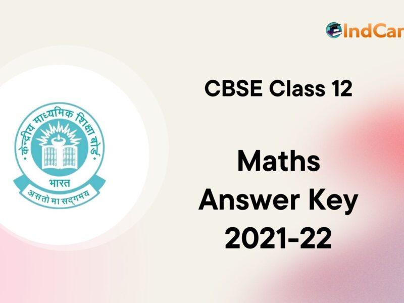 CBSE Class 12 Maths Answer Key 2021-2022