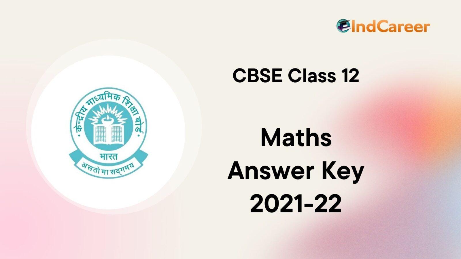 CBSE Class 12 Maths Answer Key 2021-2022