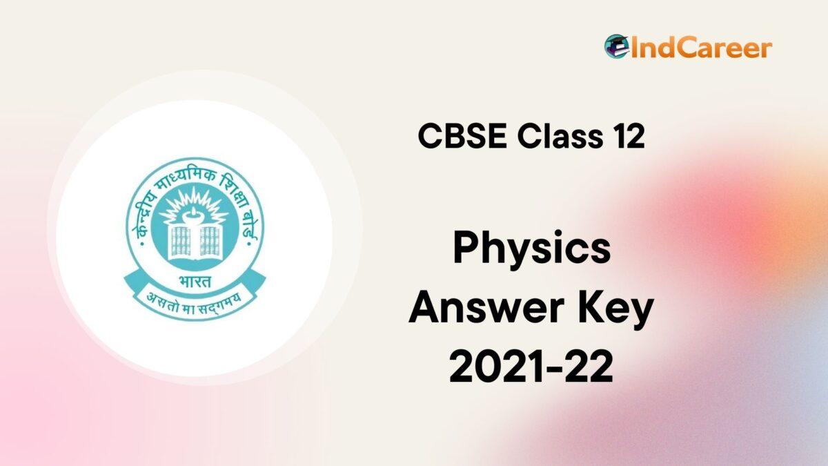 CBSE Class 12 Physics Answer Key 2021-2022