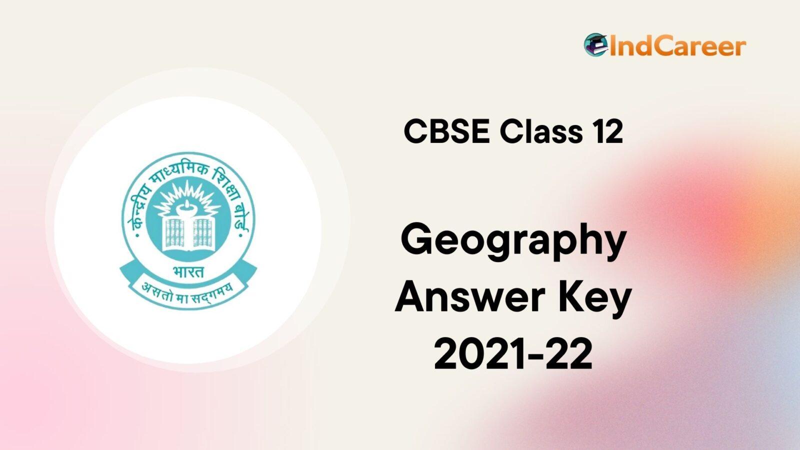 CBSE Class 12 Geography Answer Key 2021-2022