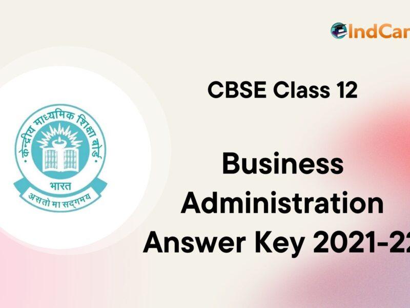 CBSE Class 12 Business Administration Answer Key 2021-22