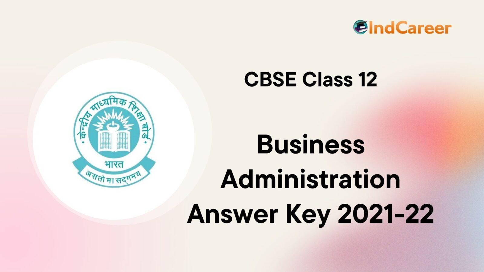 CBSE Class 12 Business Administration Answer Key 2021-22