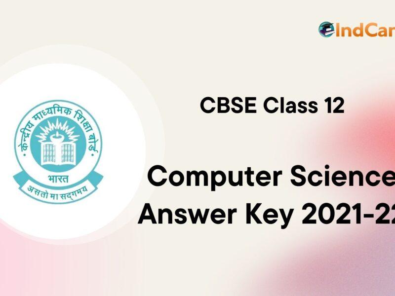CBSE Class 12 Computer Science Answer Key 2021-22