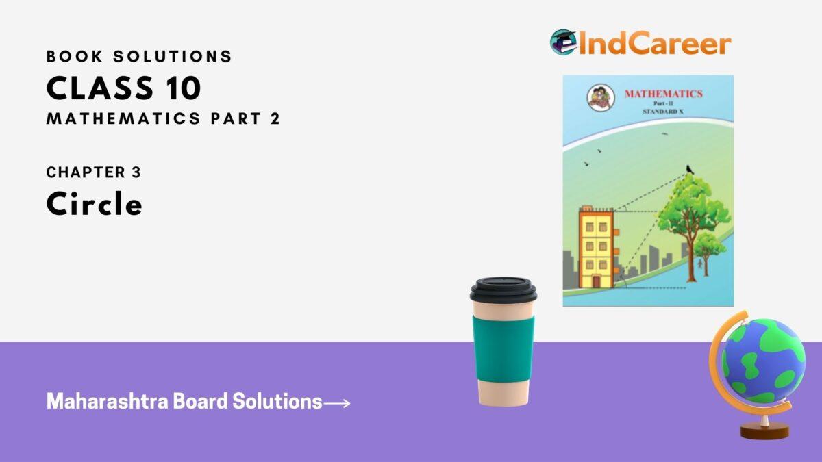 Maharashtra Board Solutions for Class 10-Maths (Part 2): Chapter 3- Circle