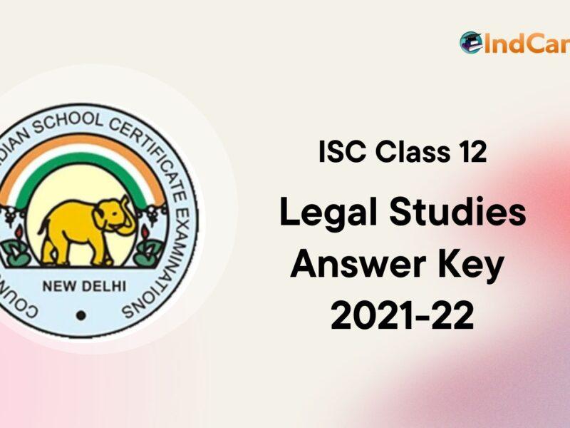 ISC Class 12 Biotechnology and Legal Studies Answer Key 2021 – 2022