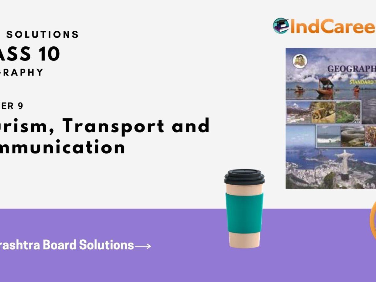 Maharashtra Board Solutions for Class 10- Geography: Chapter 9- Tourism, Transport and Communication