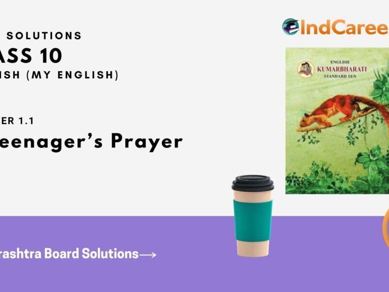 Maharashtra Board Solutions for Class 10- English (My English): Chapter 1.1- A Teenager’s Prayer