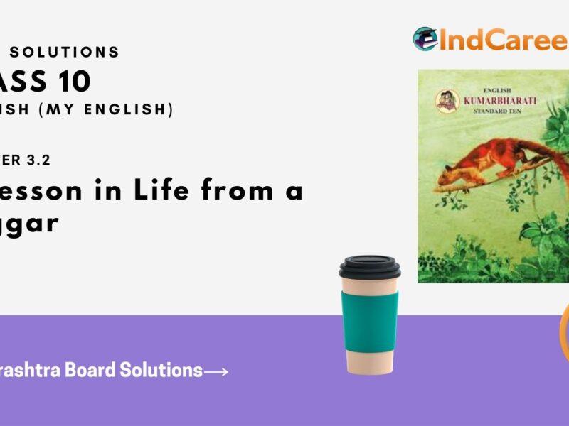 Maharashtra Board Solutions for Class 10- English (My English): Chapter 3.2- A Lesson in Life from a Beggar