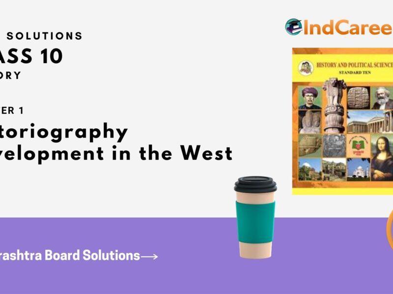 Maharashtra Board Solutions for Class 10- History: Chapter 1- Historiography Development in the West