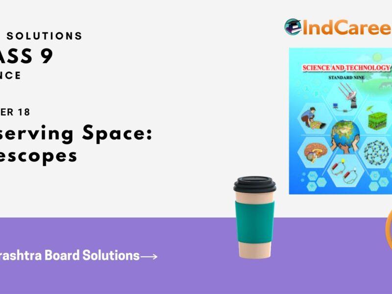 Maharashtra Board Solutions for Class 9- Science: Chapter 18- Observing Space: Telescopes