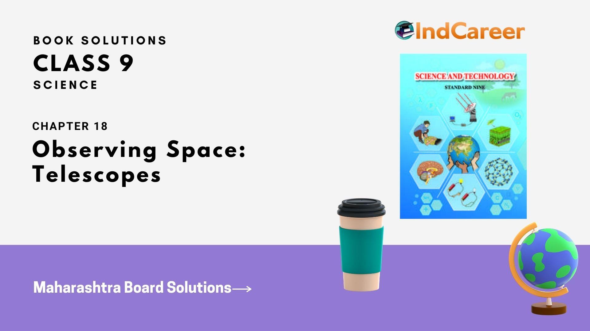 Maharashtra Board Solutions for Class 9- Science: Chapter 18- Observing Space: Telescopes