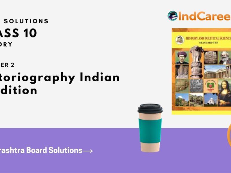 Maharashtra Board Solutions for Class 10- History: Chapter 2- Historiography Indian Tradition