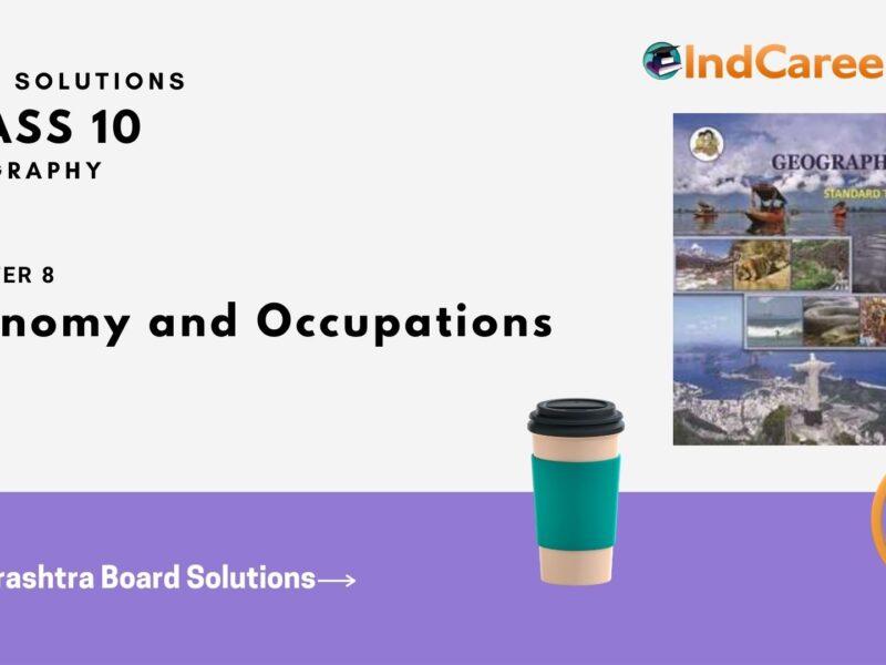 Maharashtra Board Solutions for Class 10- Geography: Chapter 8- Economy and Occupations
