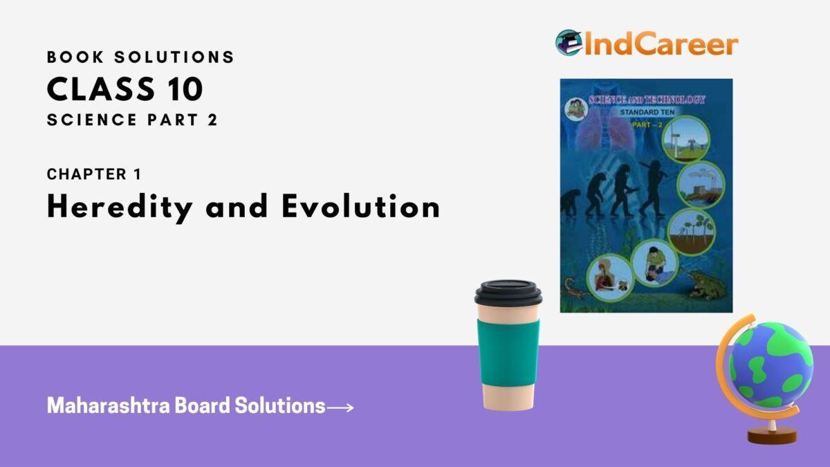 Maharashtra Board Solutions for Class 10- Science (Part 2): Chapter 1- Heredity and Evolution