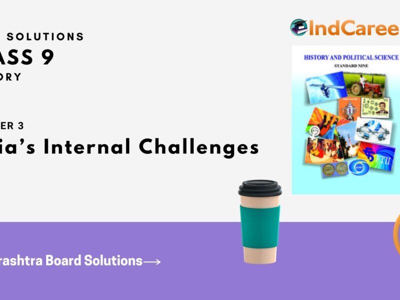 Maharashtra Board Solutions for Class 9- History: Chapter 3- India’s Internal Challenges