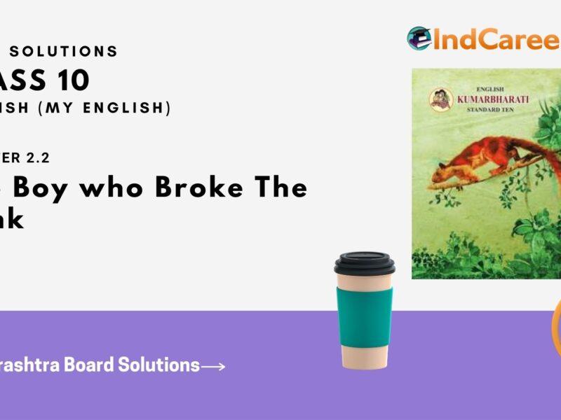 Maharashtra Board Solutions for Class 10- English (My English): Chapter 2.2- The Boy who Broke The Bank