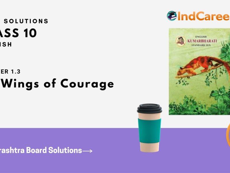 Maharashtra Board Solutions for Class 10- English: Chapter 1.3- On Wings of Courage