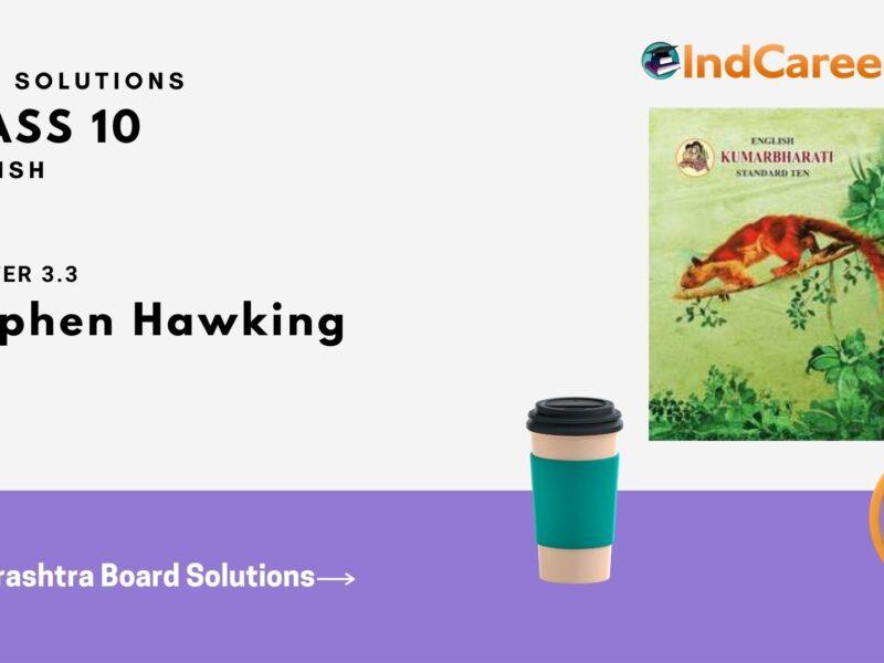 Maharashtra Board Solutions for Class 10- English: Chapter 3.3- Stephen Hawking