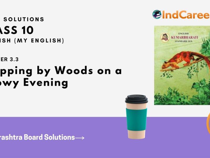 Maharashtra Board Solutions for Class 10- English (My English): Chapter 3.3- Stopping by Woods on a Snowy Evening