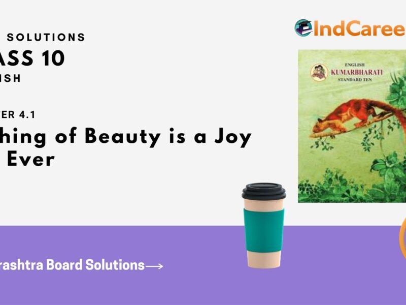 Maharashtra Board Solutions for Class 10- English: Chapter 4.1- A Thing of Beauty is a Joy For Ever