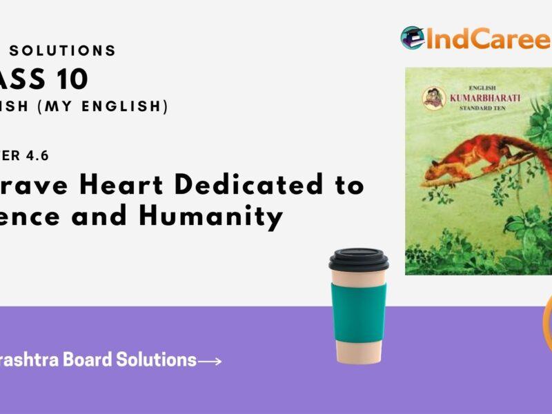 Maharashtra Board Solutions for Class 10- English (My English): Chapter 4.6- A Brave Heart Dedicated to Science and Humanity