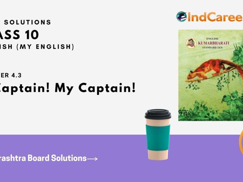 Maharashtra Board Solutions for Class 10- English (My English): Chapter 4.3- O Captain! My Captain!