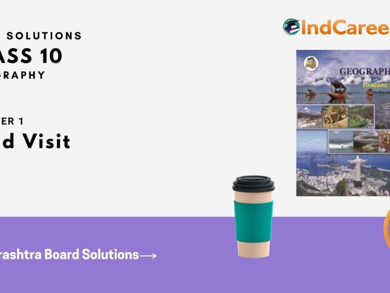 Maharashtra Board Solutions for Class 10- Geography: Chapter 1- Field Visit
