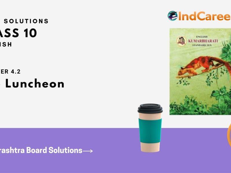 Maharashtra Board Solutions for Class 10- English: Chapter 4.2- The Luncheon