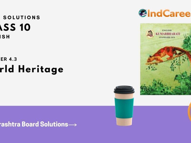 Maharashtra Board Solutions for Class 10- English: Chapter 4.3- World Heritage