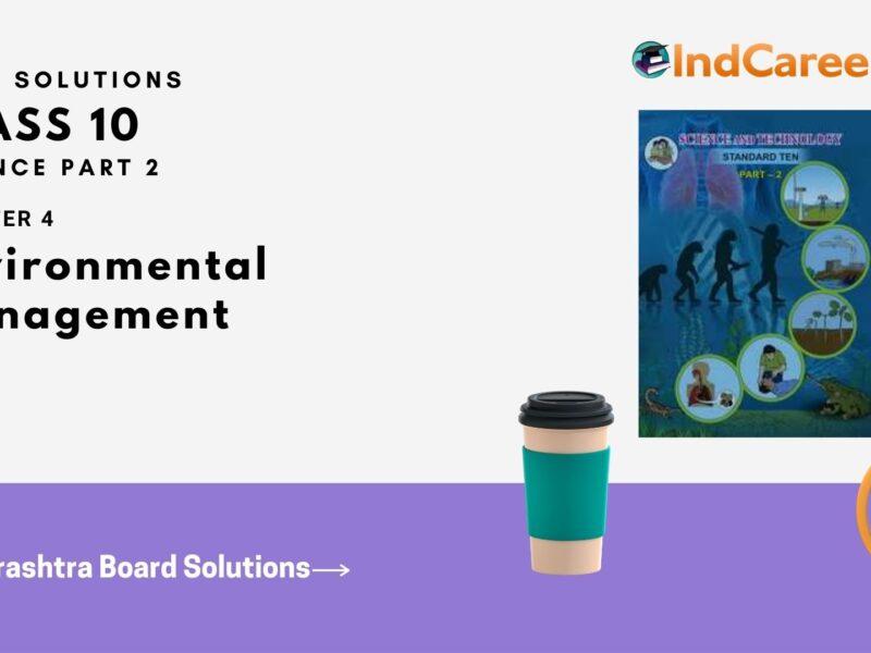 Maharashtra Board Solutions for Class 10- Science (Part 2): Chapter 4- Environmental management