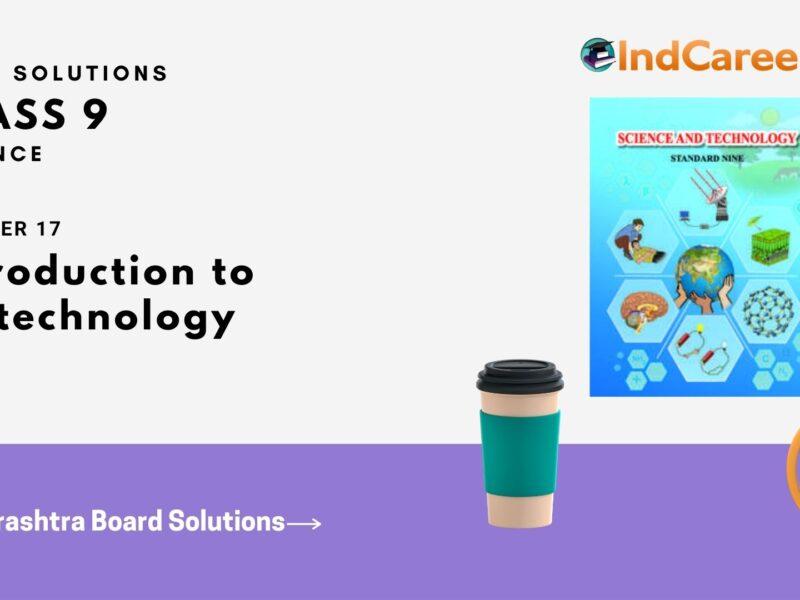Maharashtra Board Solutions for Class 9- Science: Chapter 17- Introduction to Biotechnology