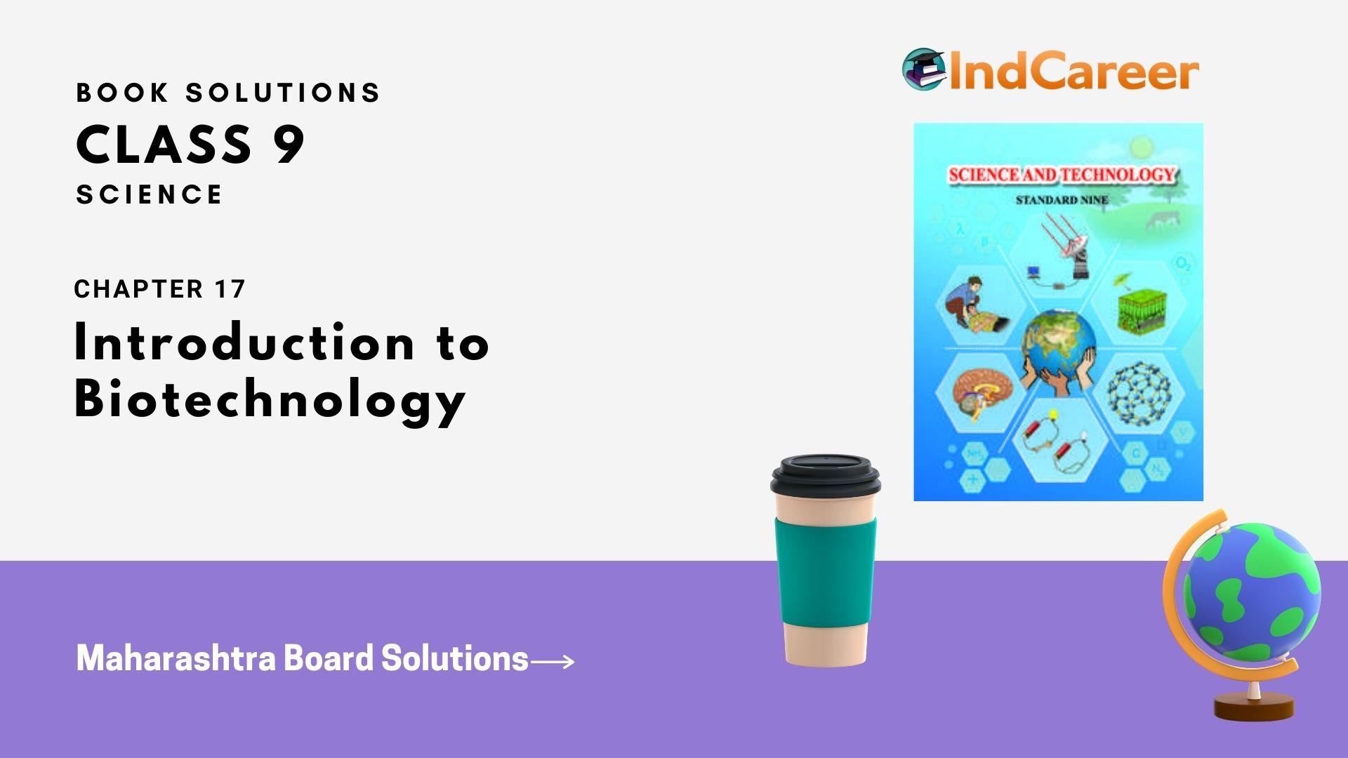 Maharashtra Board Solutions for Class 9- Science: Chapter 17- Introduction to Biotechnology