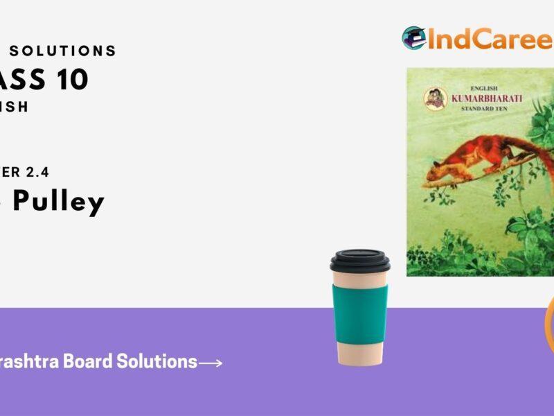 Maharashtra Board Solutions for Class 10- English: Chapter 2.4- The Pulley