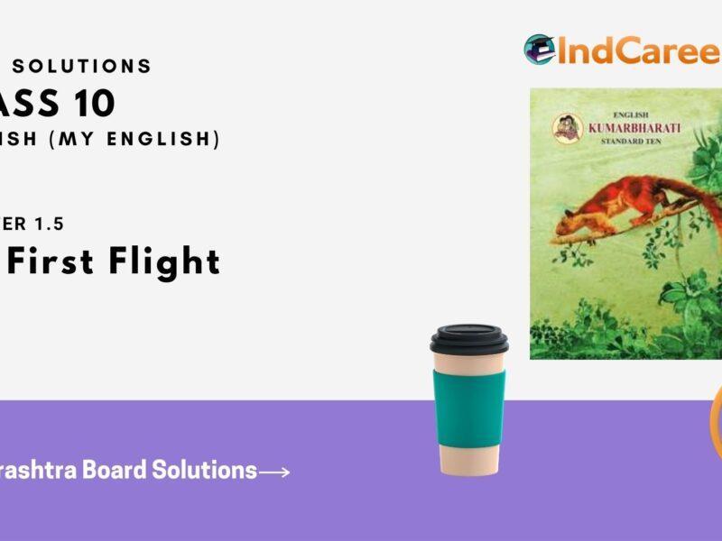 Maharashtra Board Solutions for Class 10- English (My English): Chapter 1.5- His First Flight