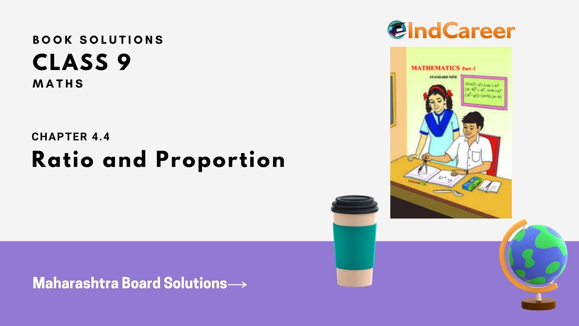 Maharashtra Board Solutions Class 9-Maths (Part 1): Chapter 4.4- Ratio and Proportion