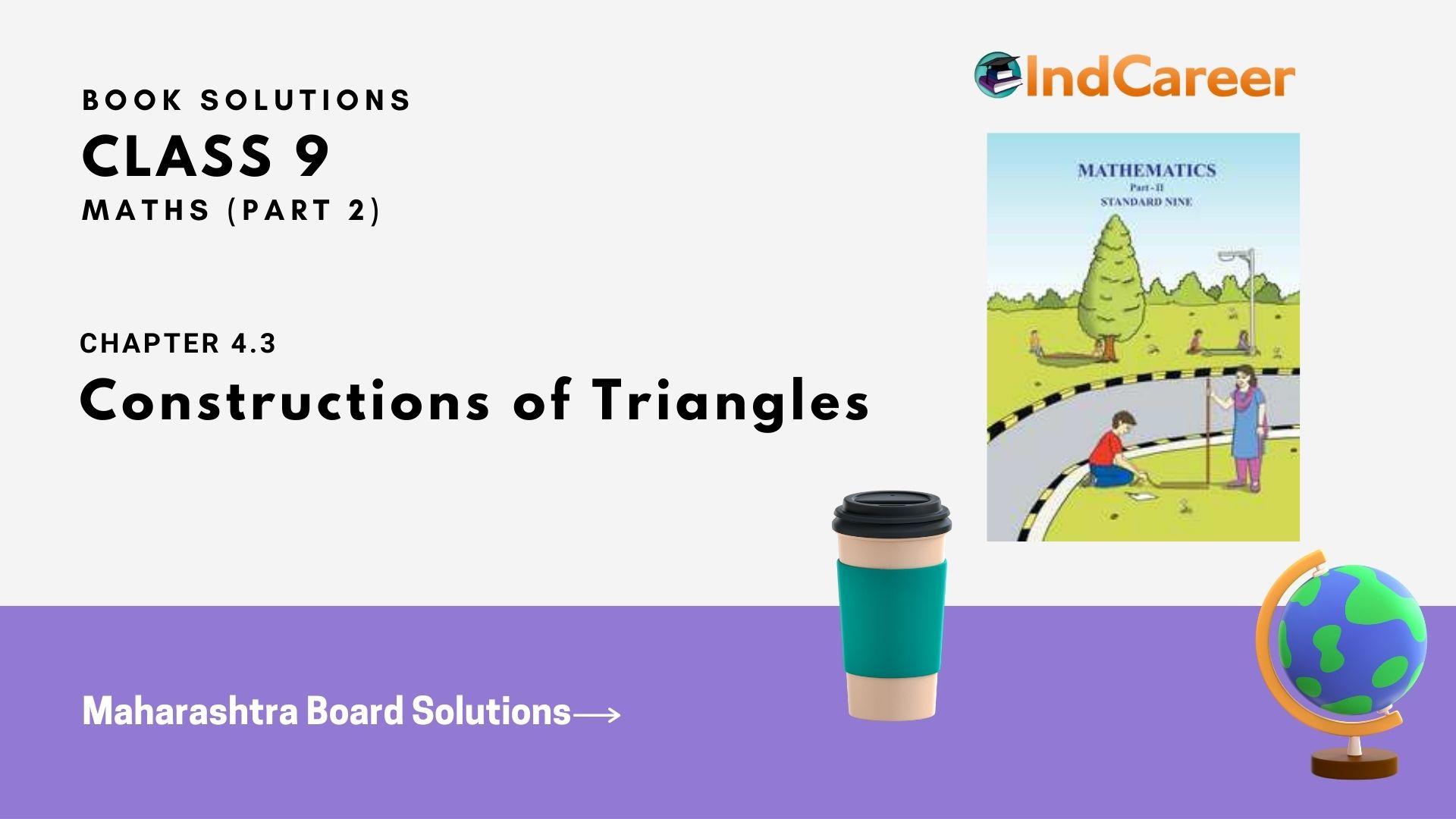 Maharashtra Board Solutions Class 9-Maths (Part 2): Chapter 4.3- Constructions of Triangles