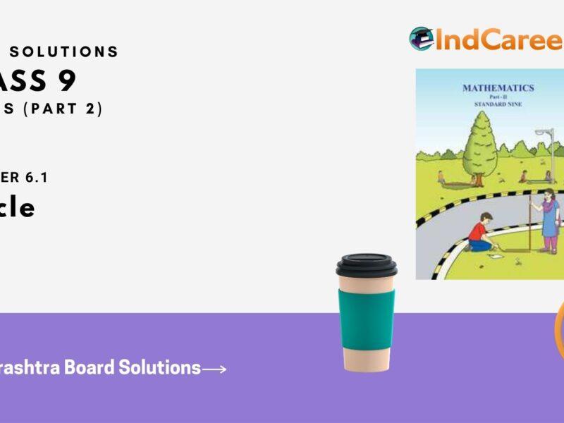Maharashtra Board Solutions Class 9-Maths (Part 2): Chapter 6.1- Circle