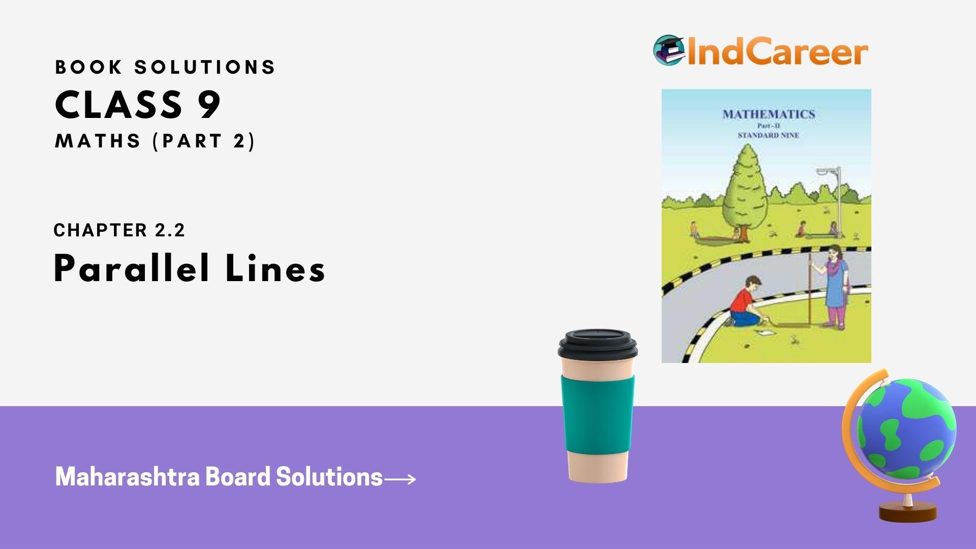 Maharashtra Board Solutions Class 9-Maths (Part 2): Chapter 2.2- Parallel Lines