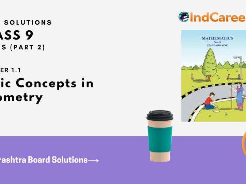 Maharashtra Board Solutions Class 9-Maths (Part 2): Chapter 1.1- Basic Concepts in Geometry