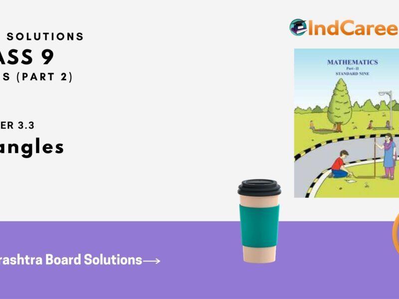 Maharashtra Board Solutions Class 9-Maths (Part 2): Chapter 3.3- Triangles
